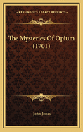 The Mysteries of Opium (1701)