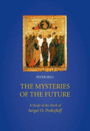 The Mysteries of the Future: A Study of the Work of Sergei O. Prokofieff