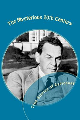 The Mysterious 20th Century: True Stories of Espionage - Nagy, Andras M, and Investigation, Federal Bureau