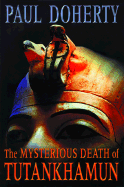 The Mysterious Death of Tutankhamun - Doherty, Paul