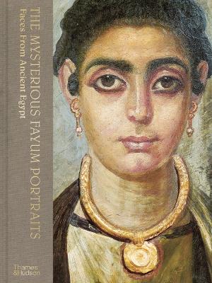 The Mysterious Fayum Portraits: Faces from Ancient Egypt - Doxiadis, Euphrosyne, and Soueif, Ahdaf (Foreword by)