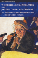 The Mysterious John Solomon and John Solomon's Biggest Game: The Adventures of John Solomon, Volume 11