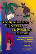 The Mysterious Letter, a New Home, and Awakening to Adventure!: Captivating Stories for Pre-Teens by Awesome Child Authors - Pike, Ariana, and Turner, Abigail, and McShirley, Erik L