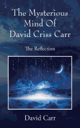 The Mysterious Mind of David Criss Carr: The Reflection