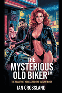 The Mysterious Old Biker(TM): The Reluctant Heiress and the Outlaw Biker