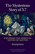 The Mysterious Story of X7: Exploring the Spiritual Nature of Matter