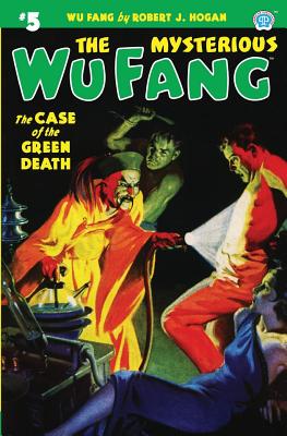 The Mysterious Wu Fang #5: The Case of the Green Death - Hogan, Robert J