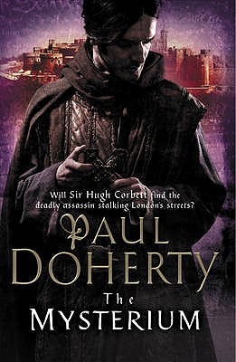 The Mysterium (Hugh Corbett Mysteries, Book 17): The hunt for a deadly killer amidst medieval London - Doherty, Paul