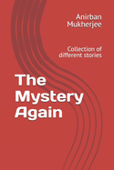 The Mystery Again: Collection of different stories