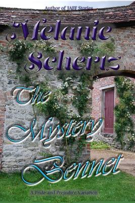 The Mystery Bennet - Lady, A, and Tanner, Kay (Editor), and Schertz, Melanie