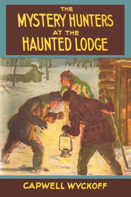 The Mystery Hunters at the Haunted Lodge - Wyckoff, Capwell