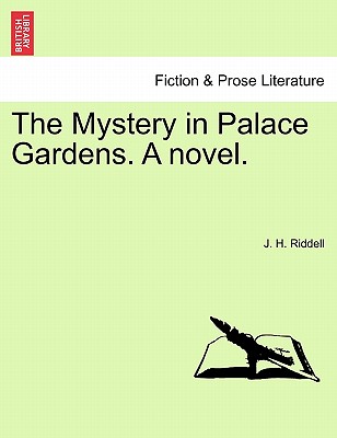 The Mystery in Palace Gardens. a Novel. - Riddell, J H, Mrs.