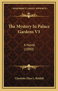 The Mystery in Palace Gardens V3: A Novel (1880)