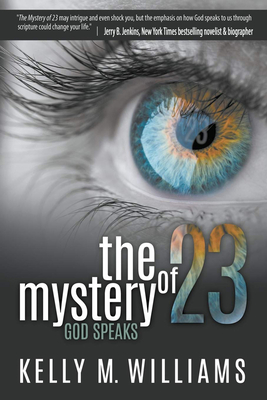 The Mystery of 23: God Speaks - Williams, Kelly