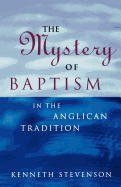 The Mystery of Baptism: In the Anglican Tradition