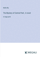 The Mystery of Central Park; A novel: in large print