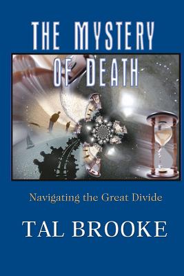 The Mystery of Death: Navigating the Great Divide - Brooke, Tal