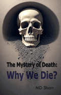 The Mystery of Death: Why We Die?