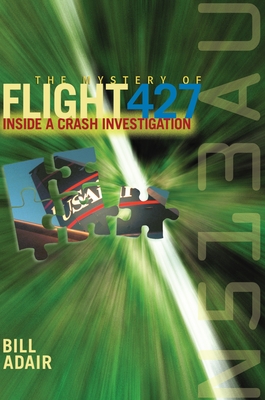 The Mystery of Flight 427: Inside a Crash Investigation - Adair, Bill