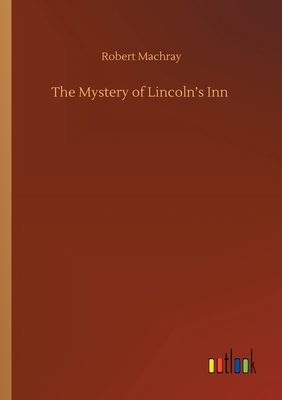 The Mystery of Lincoln's Inn - Machray, Robert