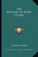 The Mystery of Mary Stuart