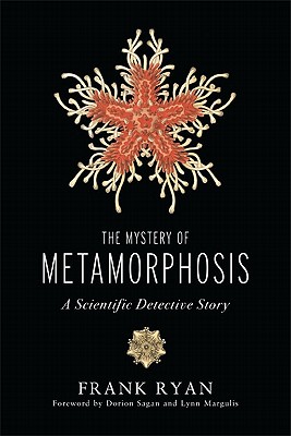 The Mystery of Metamorphosis: A Scientific Detective Story - Ryan, Frank P