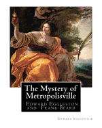 The Mystery of Metropolisville 1873, A NOVEL By Edward Eggleston, illustrated: By Frank Beard, United States (1842-1905), was illustrator, caricaturist and cartoonist.