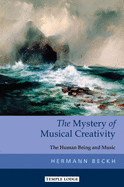 The Mystery of Musical Creativity: The Human Being and Music