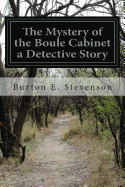 The Mystery of the Boule Cabinet a Detective Story