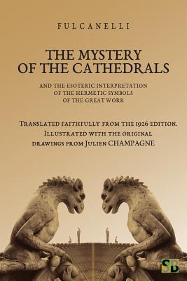 The Mystery of the Cathedrals - Bernardo, Daniel (Translated by), and Fulcanelli