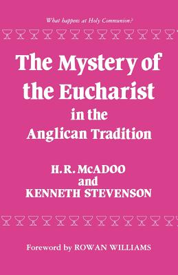 The Mystery of the Eucharist in the Anglican Tradition - McAdoo, H R