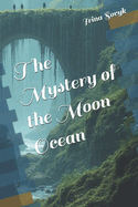 The Mystery of the Moon Ocean