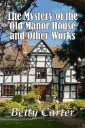 The Mystery of the Old Manor House and Other Works