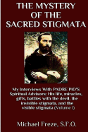 The Mystery of the Sacred Stigmata: My Interviews with Padre Pio's Spiritual Advisors