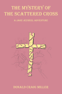 The Mystery of the Scattered Cross: A Jake Jezreel Adventure