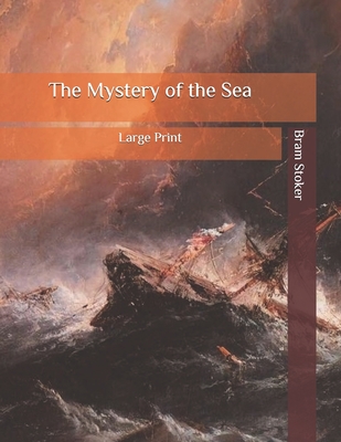 The Mystery of the Sea: Large Print - Stoker, Bram