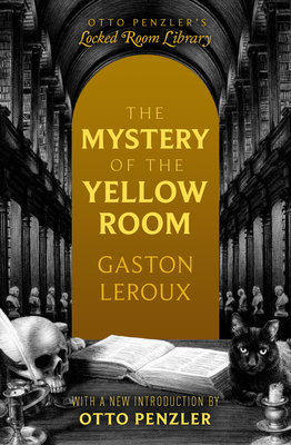 The Mystery of the Yellow Room - LeRoux, Gaston, and Penzler, Otto