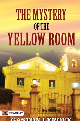 THE MYSTERY of THE YELLOW ROOM - LeRoux, Gaston