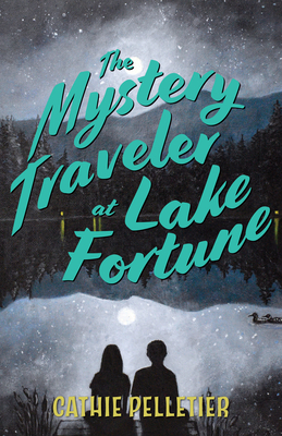 The Mystery Traveler at Lake Fortune - Pelletier, Cathie