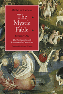 The Mystic Fable, Volume One: The Sixteenth and Seventeenth Centuries Volume 1