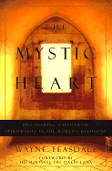 The Mystic Heart: Discovering a Universal Spirituality in the World's Religions - Teasdale, Wayne, Brother, and Dalai Lama (Foreword by)