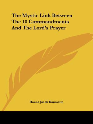 The Mystic Link Between The 10 Commandments And The Lord's Prayer - Doumette, Hanna Jacob