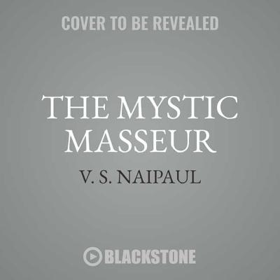 The Mystic Masseur - Naipaul, V S, and Butler, Ron (Read by)