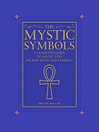 The Mystic Symbols.: The complete guide to magic and sacred signs and symbols.