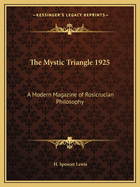 The Mystic Triangle 1925: A Modern Magazine of Rosicrucian Philosophy