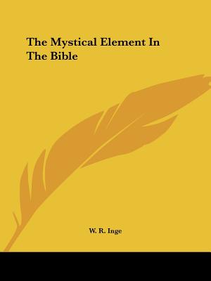 The Mystical Element In The Bible - Inge, W R