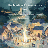 The Mystical Flames of Our Town - The importance of controlling your anger