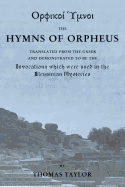 The Mystical Hymns of Orpheus: The Invocations Used in the Eleusinian Mysteries