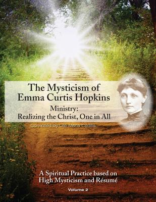 The Mysticism of Emma Curtis Hopkins: Ministry: Realizing the Christ, One in All - Maria, Ute Cedilla, and Hopkins, Emma Curtis