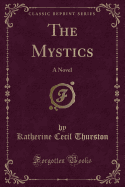 The Mystics: A Novel (Classic Reprint)